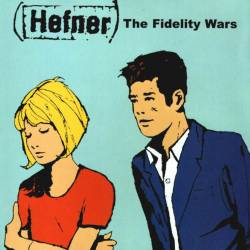 Hefner : The Fidelity Wars